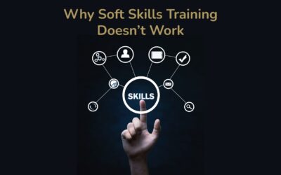 Why Soft Skills Training Doesn’t Work