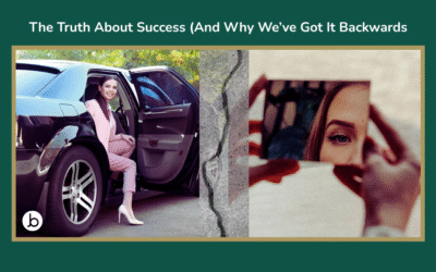 The Truth About Success (And Why We’ve Got It Backwards