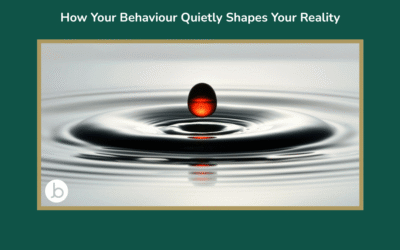 How Your Behaviour Quietly Shapes Your Reality