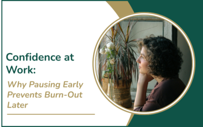Confidence at Work: Why Pausing Early Prevents Burn-Out Later