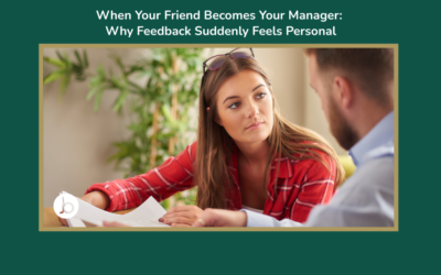 When Your Friend Becomes Your Manager: Why Feedback Suddenly Feels Personal